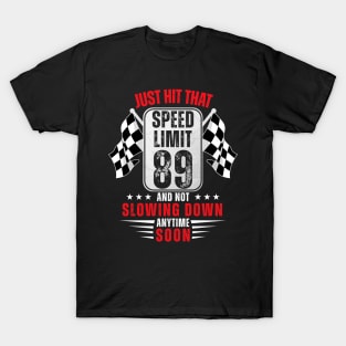 89th Birthday Speed Limit Sign 89 Years Old Racing T-Shirt